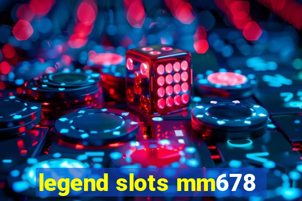 legend slots mm678